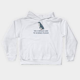 Yes I Would Like To Science Please Penguin Kids Hoodie